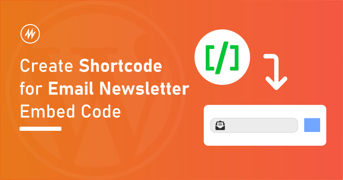 Create Shortcode for email newsletter embed code in WordPress